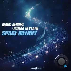 Marc Jerome & Meraj Deylami - Space Melody (2025)
