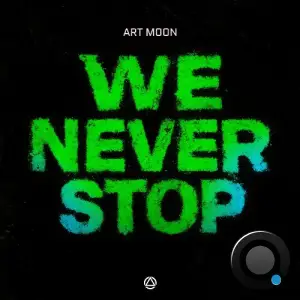 Art Moon - We Never Stop (2025)