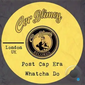 Post Cap Era - Whatcha Do (2025)
