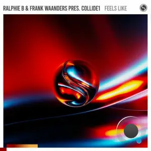 Ralphie B & Frank Waanders Pres. Collide1 - Feels Like (2025)