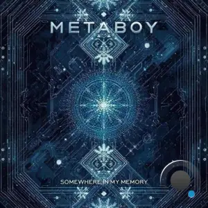 MetaBoy - Somewhere In My Memory (2025)