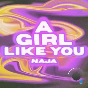 Naja - A Girl Like You (2025)