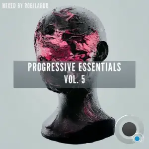 Progressive Essentials Vol. 5 (Mixed by Robilardo) (2025)