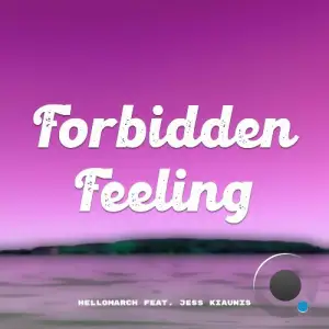 Hellomarch feat. Jess Kiaunis - Forbidden Feeling (2025)