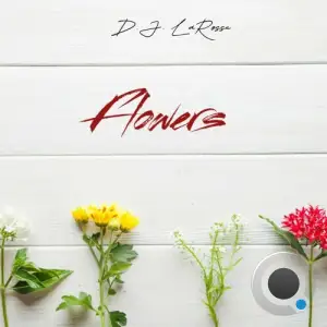 D.J. LaRosse - Flowers (2025)