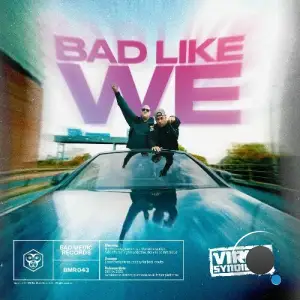 Virus Syndicate, Killa Benz - Bad Like We (2025)