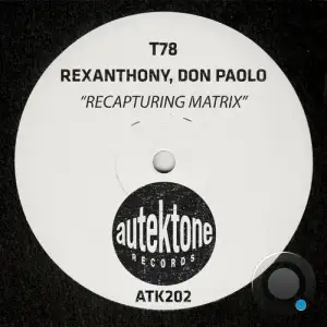 T78 & Rexanthony & Don Paolo - Recapturing Matrix (2025)