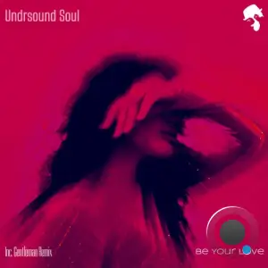 Undrsound Soul - Be Your Love (2025)