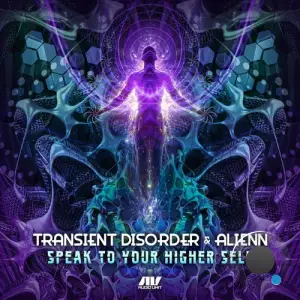 Transient Disorder & Alienn - Speak To Your Higher Self (2025)