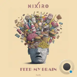 Nixiro - Feed My Brain (2025)