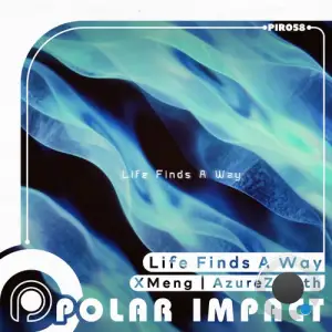Xmeng & Azurezenith - Life Finds A Way (2025)