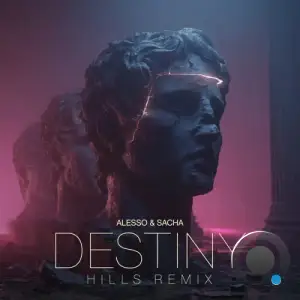 Alesso & Sacha - Destiny (Hills Extended Remix) (2025)