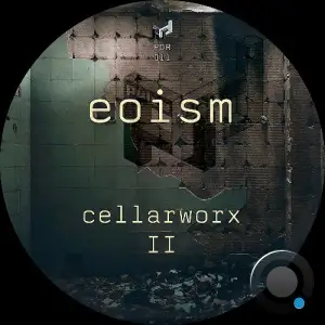 Eoism - Cellarworx II (2025)