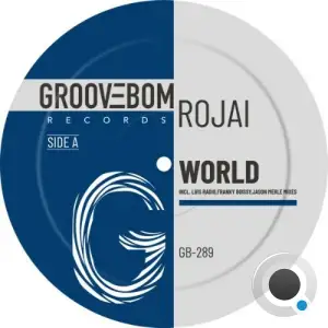 Rojai - World (Inc Luis Radio x Franky Boissy And Jason Merle Mixes) (2025)
