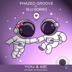 Phazed Groove - You & Me (Star Steppin') (2025)