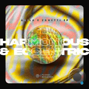 Akila & Zanetti - Eccentric Harmonious (2025)