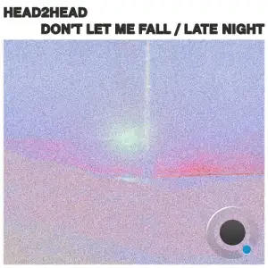 Head2head - Don't Let Me Fall / Late Night (2025)