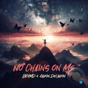 BRAMD x Aaron Delaron - No Chains on Me (2025)