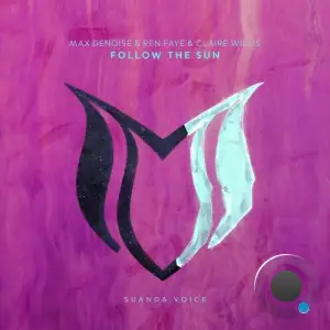 Max Denoise & Ren Faye & Claire Willis - Follow The Sun (2025)