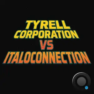 Italoconnection & Tyrell Corporation - All I Want Is You (2025)