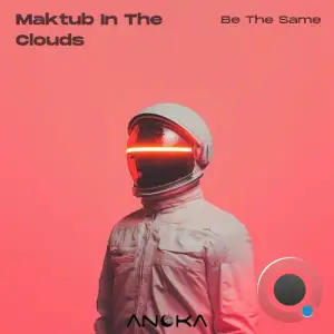 Maktub In The Clouds - Be the Same (2025)