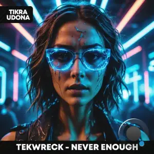 TEKWRECK - Never Enough (2025)