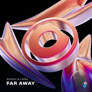 Bukkoy & Larza - Far Away (2025)