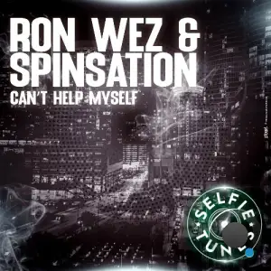 Ron Wez & Spinsation - Can't Help Myself (2025)
