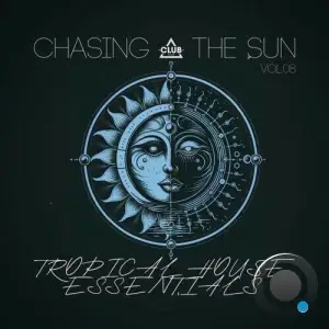 Chasing the Sun: Tropical House Essentials, Vol.08 (2025)