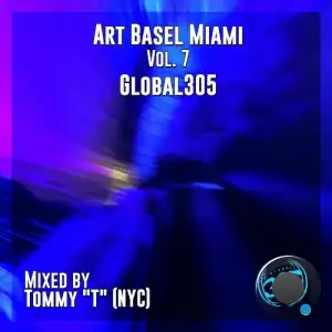 Art Basel Miami (Vol. 7) Global305 Mixed by Tommy 'T' (NYC) (2025)