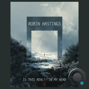 Robin Hastings - Is This Real? / In My Head (2025)