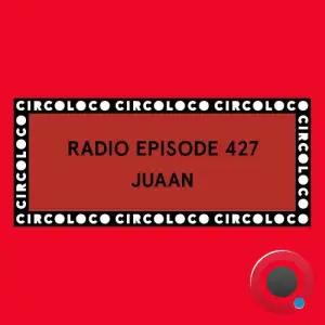 Juaan - Circoloco Radio 427 (2025-12-05)