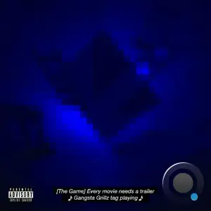 The Game, Dj Drama, Mike & Keys - Gangsta Grillz: Every Movie Needs A Trailer (2025)