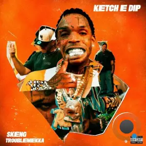 Skeng - Ketch E Dip (2025)