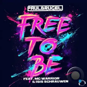Paul Brugel Feat. MC Warrior & Isis Schrauwen - Free To Be (2025)
