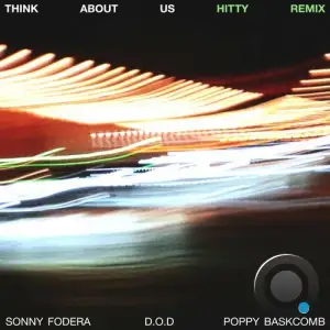 Sonny Fodera & D.O.D & Poppy Baskcomb - Think About Us (Hitty Extended Remix) (2025)