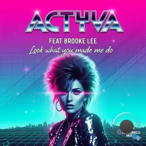 ACTYVA feat. Brooke Lee - Look What You Made Me Do (2025)
