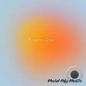 Degreezero - Paid My Price (2025)
