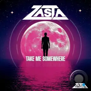 DJ ZaSta - Take Me Somewhere (2025)
