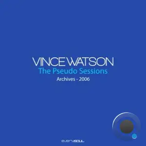 Vince Watson - Archives The Pseudo Sessions (2025)