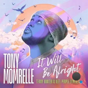 Tony Momrelle - It Will Be Alright (Terry Hunter & Reel People Remixes) (2025)