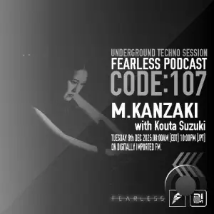 M.Kanzaki & Koutasuzuki - Fearless Podcast 107 (2025-12-09)