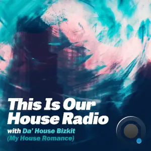 Da' House Bizkit - This Is Our House Radio 122 (2025-12-09)