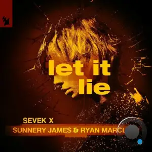 Sevek X Sunnery James & Ryan Marciano - Let It Lie (2025)