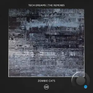 Zombie Cats - Tech Dreams | The Remixes (2025)