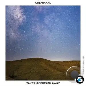 Chemikkal - Takes My Breath Away (2025)