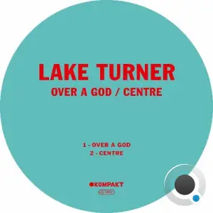 Lake Turner - Over a God / Centre (2025)