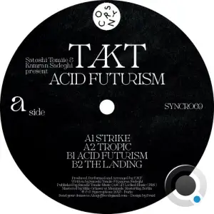 Satoshi Tomiie And Kamran Sadeghi Present TAKT - Acid Futurism (2025)