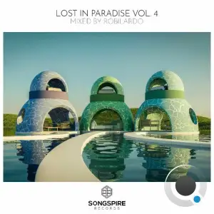 Lost In Paradise Vol. 4 (Mixed by Robilardo) (2025)