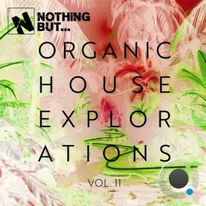 Nothing But... Organic House Explorations, Vol. 11 (2025)